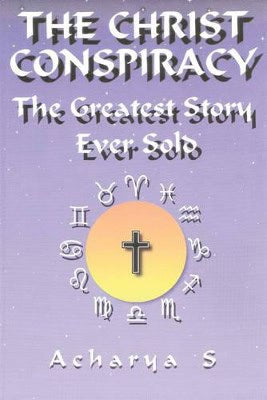 S, Acharya | Christ conspiracy : The greatest story ever sold