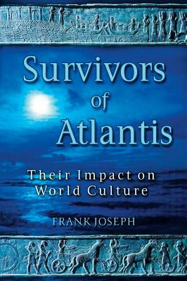 Joseph, Frank | Survivors Of Atlantis : Their Impact On World Culture