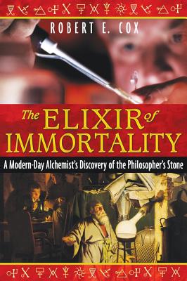 Cox, Robert E | Elixir Of Immortality : A Modern-Day Alchemist's Discovery Of The Philosopher's Stone