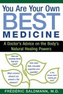 Saldmann, Frederick, M.d. | You are your own best medicine : A doctors advice on the bodys natural heal