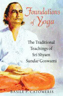 Catomeris, Basile P. | Foundations of yoga : The traditional teachings of sri shyam sundar goswami