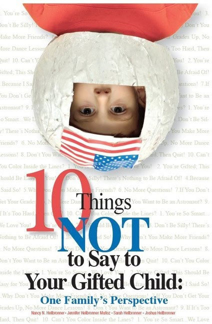 Nancy H. Heilbroner, Jennifer Heilbroner | 10 Things Not To Say To Your Gifted Child