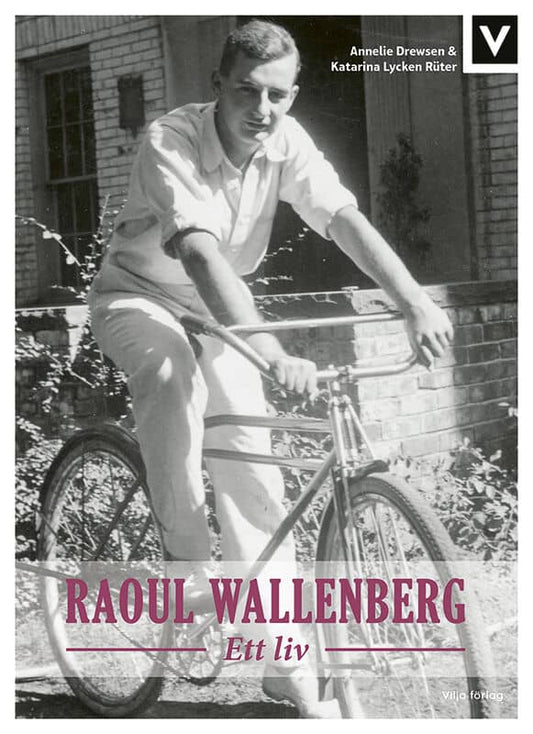 Drewsen, Annelie | Lycken Rüter, Katarina | Raoul Wallenberg : Ett liv