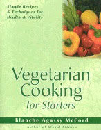 Blanche Agassy McCord | Vegetarian Cooking For Starters : Simple Recipes & Techniques for Health & Vitality