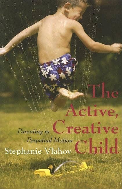 Vlahov, Stephanie | Active, creative child : Parenting in perpetual motion