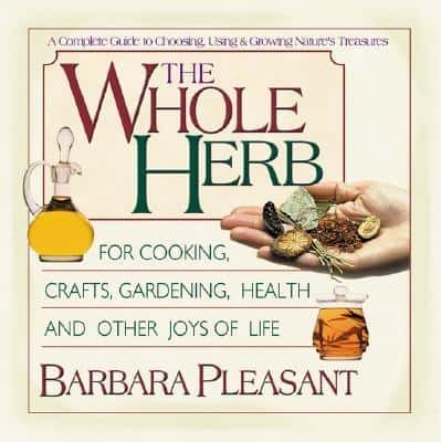 Pleasant, Barbara | Whole Herb| For Cooking, Crafts, Gardening, Health & Other Joys Of Life