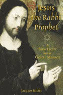 Jacques Baldet | Jesus The Rabbi Prophet : A New Light on the Gospel Message