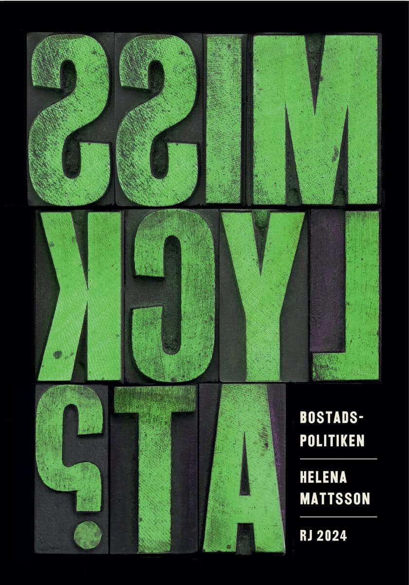 Mattsson, Helena | Bostadspolitiken (RJ 2024 : Misslyckat?)