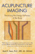 Mark Seem | Acupuncture Imaging (New Edition) : Perceiving The Energy Pathways of the Body