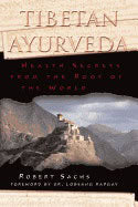 Robert Sachs | Tibetan Ayurveda : Health Secrets from the Roof of the World