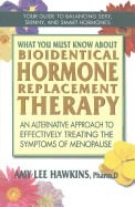 Amy Lee Hawkins | What You Must Know About Bioidentical Hormone Replacement Therapy : An Alternative Approach to Effecti...