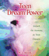 M J Abadie | Teen Dream Power : Unlock the Meaning of Your Dreams