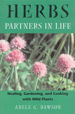 Dawson, Adele G | Herbs : Partners In Life--Healing, Gardening & Cooking With W