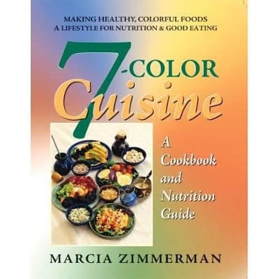 Zimmerman, Marcia | 7-Color Cuisine : A Cookbook & Nutrition Guide