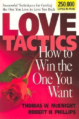McKnight T & Phillips R | Love Tactics : How To Win The One You Want