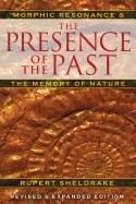 Rupert Sheldrake | Presence Of The Past New Edition : Morphic Resonance and the Habits of Nature