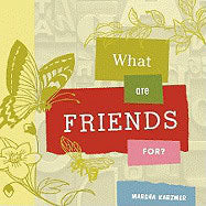 Karzmer, Marsha | What Are Friends For?