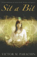 Victor M. Parachin | Sit A Bit : 5 Minute Meditations for Greater Health, Harmony and Happiness