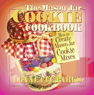 Lonnette Parks | Mason Jar Cookie Cookbook : How to Create Mason Jar Cookie Mixes