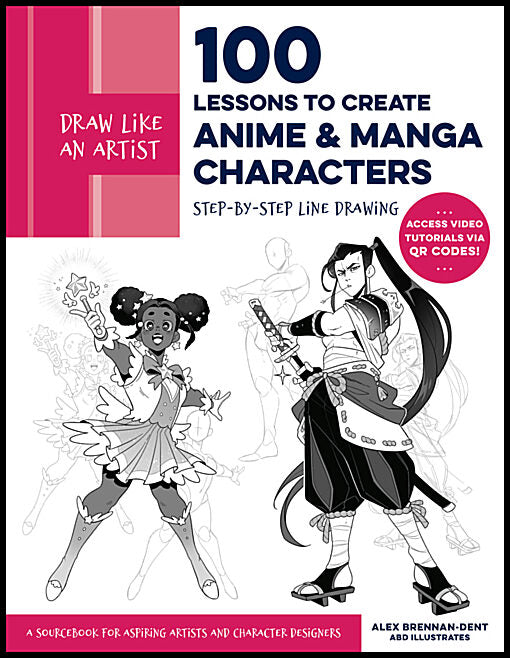 Alex Brennan-Dent | Draw Like an Artist : 100 Lessons to Create Anime and Manga Characters