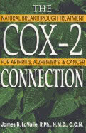 James B. Lavalle | Cox 2 Connection : Natural breakthrough treatment for Arthritis Alzheimers and Cancer