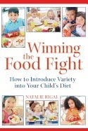 Natalie Rigal | Winning The Food Fight : A Thoughtful Parents Guide to Introducing Variety into Your Childs Diet