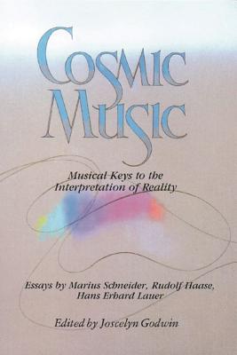 Godwin Joscelyn (Ed) | Cosmic Music : Musical Keys To The Interpretation Of Reality