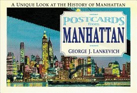 George Lankevich | Postcards From Manhattan : A unique Look at the History of Manhattan