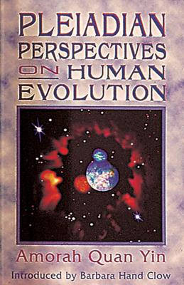 Quan-Yin, Amorah | Pleiadian Perspectives On Human Evolution