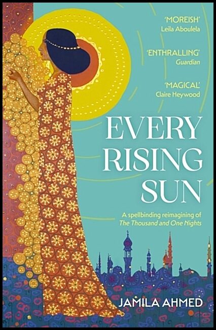 Ahmed, Jamila | Every Rising Sun
