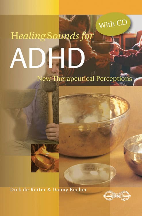 de Ruiter Dick & Becher Danny | Healing Sounds For Adhd : New Therapeutical Perceptions (Includes Music Cd)