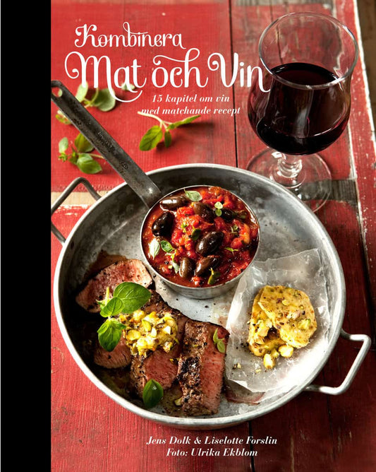Dolk, Jens | Forslin, Liselotte | Kombinera mat och vin : 15 kapitel om vin med matchande recept