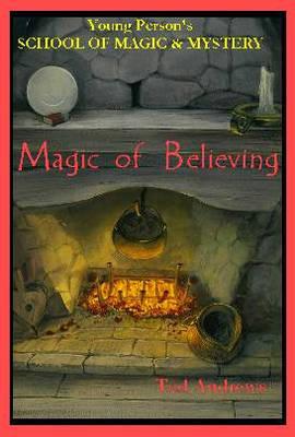 Andrews, Ted | Magic Of Believing (Young Person's School Of Magic & Mystery