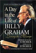 Deborah Hart Strober & Gerald Strober | Day In The Life Of Billy Graham : Living the Message