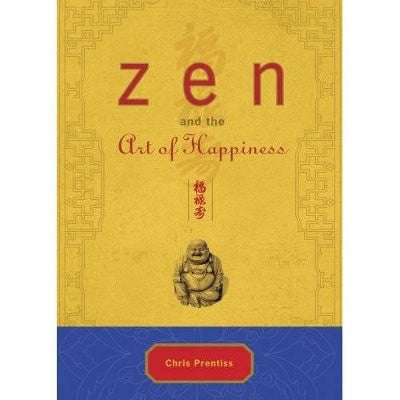 Prentiss, Chris | Zen And The Art Of Happiness : Deluxe Gift Edition (H)