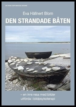 Hällnert Blom, Eva | Den strandade båten : En inre resa med bilder utförda i bildpsykoterapi