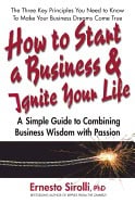 Dr. Ernesto Sirolli | How To Start A Business & Ignite Your Life : A Simple Guide to Combining Business Wisdom with Passion
