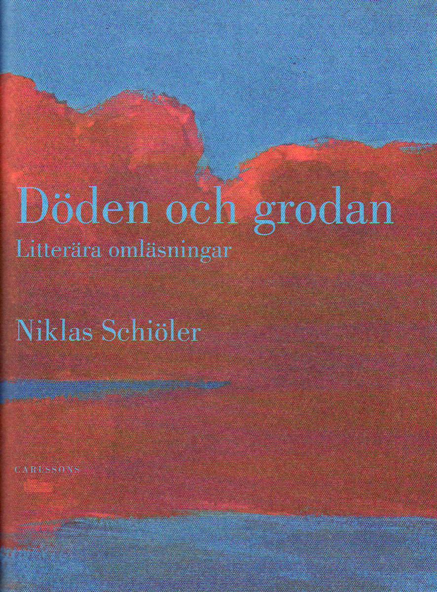 Schiöler, Niklas | Döden och grodan : Litterära omläsningar