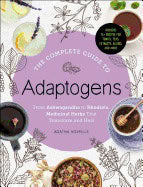 Noveille, Agatha | Complete guide to adaptogens : From ashwagandha to rhodiola, medicinal herb