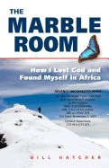 Bill Hatcher | Marble Room : How I Lost God and Found Myself in Africa