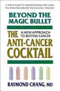Raymond Chang | Beyond The Magic Bullet : The Anti-Cancer CocktailA New Approach to Beating Cancer