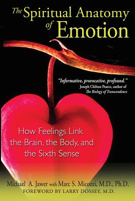 Micozzi, Marc S. | Spiritual anatomy of emotion : How feelings link the brain, the body, and t