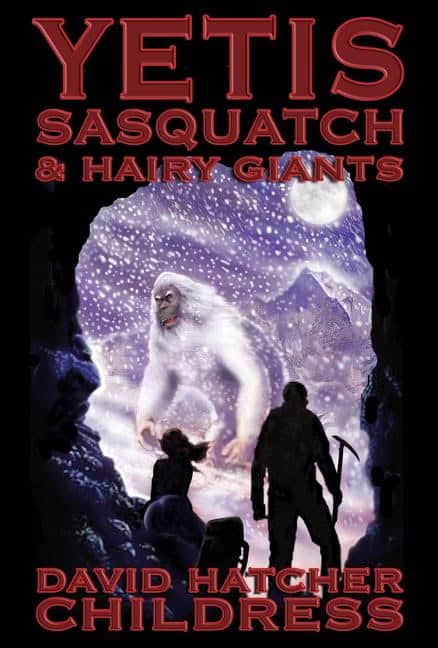 Childress David Hatcher | Yetis, Sasquatch And Hairy Giants