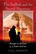 Will Johnson | Sailfish And The Sacred Mountain : Passages in the Lives of a Father and Son