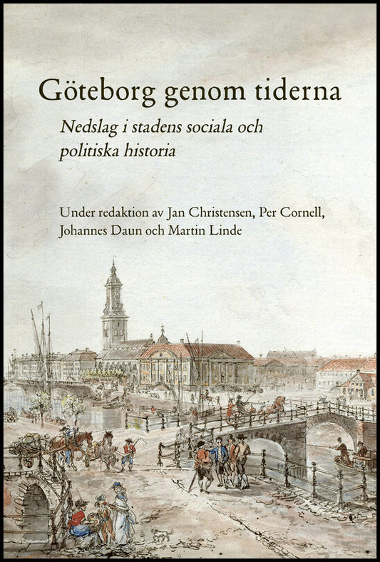 Christensen, Jan| Cornell, Per| Daun, Johannes| Linde, Martin [red.] | Göteborg genom tiderna : Nedslag i stadens social...