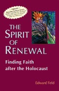 Edward Feld | Spirit Of Renewal : Finding Faith After the Holocaust
