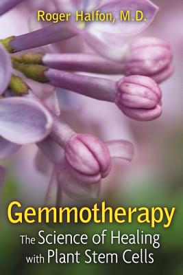 Halfon, Roger | Gemmotherapy : The science of healing with plant stem cells