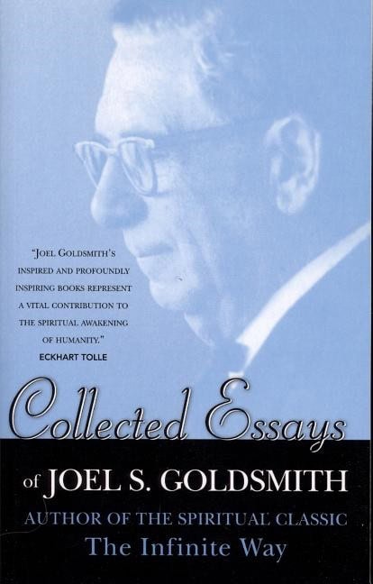Goldsmith, Joel S | Collected Essays Of Joel S. Goldsmith (Mentors Of New Thought Series)
