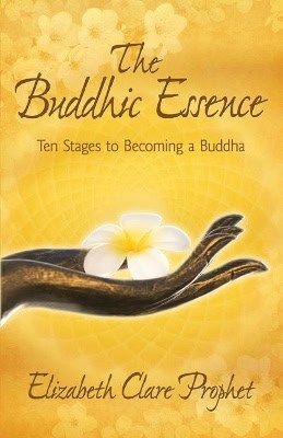 Elizabeth Clare Prophet | Buddhic Essence : Ten Stages To Becoming A Buddha