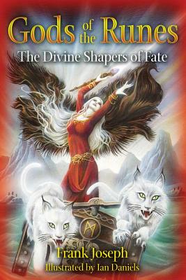 Joseph, Frank | Gods Of The Runes : The Divine Shapers Of Fate